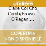 Claire Col Cho Camb/Brown - O'Regan: Voices cd