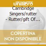 Cambridge Singers/rutter - Rutter/gift Of Life cd