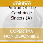 Portrait Of The Cambridge Singers (A) cd musicale di Rutter
