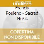 Francis Poulenc - Sacred Music cd