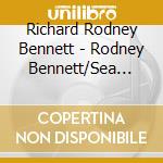 Richard Rodney Bennett - Rodney Bennett/Sea Change cd