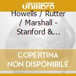 Howells / Rutter / Marshall - Stanford & Howells Remembered (2 Cd) cd musicale