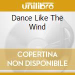 Dance Like The Wind cd