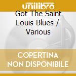 Got The Saint Louis Blues / Various cd