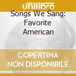 Songs We Sang: Favorite American cd musicale
