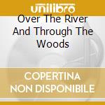 Over The River And Through The Woods cd