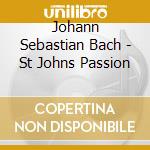 Johann Sebastian Bach - St Johns Passion cd musicale di J.S. Bach