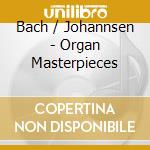 Bach / Johannsen - Organ Masterpieces cd