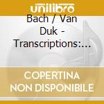 Bach / Van Duk - Transcriptions: Not A Note From Bach cd