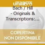Bach / Hill - Originals & Transcriptions: Harpsichord Arrangemts