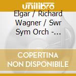 Elgar / Richard Wagner / Swr Sym Orch - Symphony 1 / Overture To Die M cd