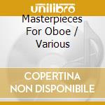 Masterpieces For Oboe / Various cd