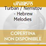 Turban / Nemstov - Hebrew Melodies cd