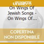 On Wings Of Jewish Songs - On Wings Of Jewish Songs cd