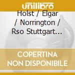 Holst / Elgar / Norrington / Rso Stuttgart Des Swr - Planets / Serenade cd musicale