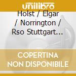 Holst / Elgar / Norrington / Rso Stuttgart Des Swr - Planets / Serenade cd
