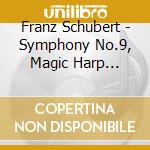 Franz Schubert - Symphony No.9, Magic Harp Overture cd