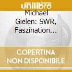 Michael Gielen: SWR, Faszination Musik cd