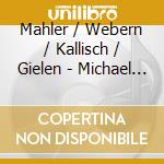Mahler / Webern / Kallisch / Gielen - Michael Gielen Conducts cd