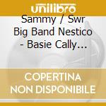 Sammy / Swr Big Band Nestico - Basie Cally Sammy: Music Of Count Basie & Sammy cd