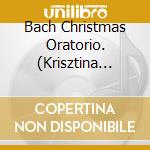 Bach Christmas Oratorio. (Krisztina Laki Gisela Pohl Karl Markus Berthold Possemeyer W.Stut (3 Cd) / Various cd musicale