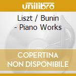 Liszt / Bunin - Piano Works cd musicale