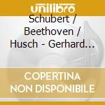 Schubert / Beethoven / Husch - Gerhard Husch Sings cd musicale
