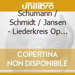 Schumann / Schmidt / Jansen - Liederkreis Op 24 / Dichterliebe Op 48 cd