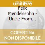 Felix Mendelssohn - Uncle From Boston cd