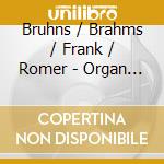 Bruhns / Brahms / Frank / Romer - Organ Music Bernhard Romer cd