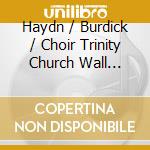 Haydn / Burdick / Choir Trinity Church Wall Street - Haydn Masses cd musicale