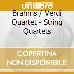 Brahms / Verdi Quartet - String Quartets cd musicale