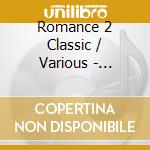 Romance 2 Classic / Various - Romance 2 Classic / Various cd