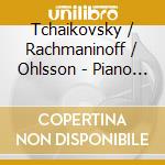 Tchaikovsky / Rachmaninoff / Ohlsson - Piano Concertos 1 & 2 cd musicale di Tchaikovsky / Rachmaninoff / Ohlsson