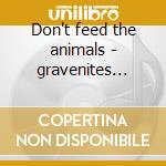 Don't feed the animals - gravenites nick cd