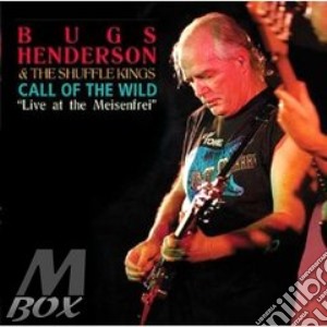 Bugs Henderson - Call Of The Wild cd musicale di HENDERSON BUGS