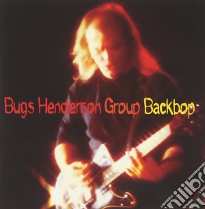 Bugs Henderson Group - Backbop cd musicale di Bugs henderson group
