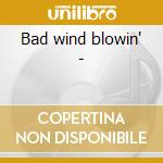 Bad wind blowin' - cd