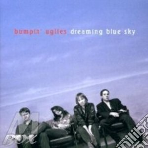 Bumpin' Uglies - Dreaming Blue Sky cd musicale di Bumpin'uglies