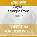 Coyote straight from hear - cd