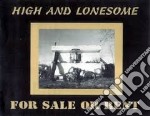 High And Lonesome - For Sale Or Rent