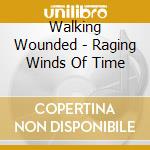 Walking Wounded - Raging Winds Of Time