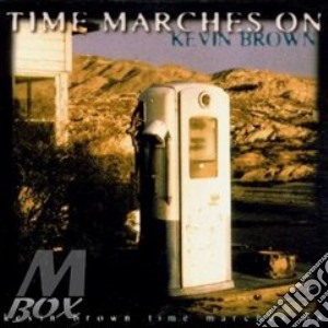 Time marches on - cd musicale di Kevin Brown