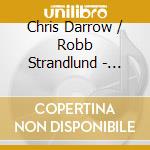 Chris Darrow / Robb Strandlund - Wages Of Sin cd