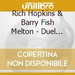 Rich Hopkins & Barry Fish Melton - Duel In The Desert cd musicale di Rich hopkins & barry
