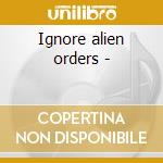 Ignore alien orders -