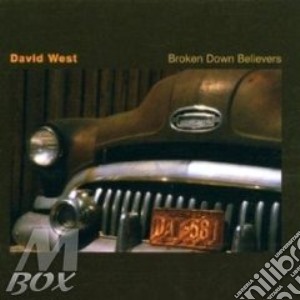 David West - Broken Down Believers cd musicale di West David
