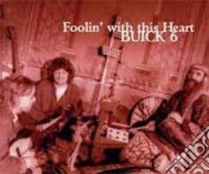 Buick 6 - Foolin'With This Heart cd musicale di Buick 6