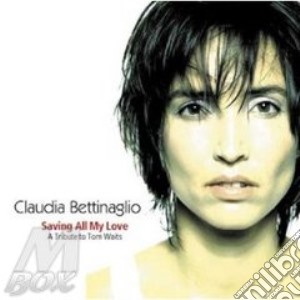 Saving all my love - cd musicale di Bettinaglio Claudia