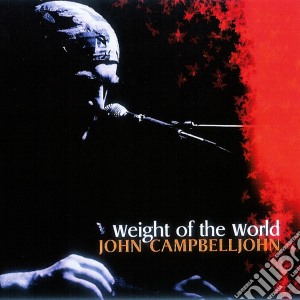 John Campbelljohn - Weight Of The World cd musicale di John Campbelljohn